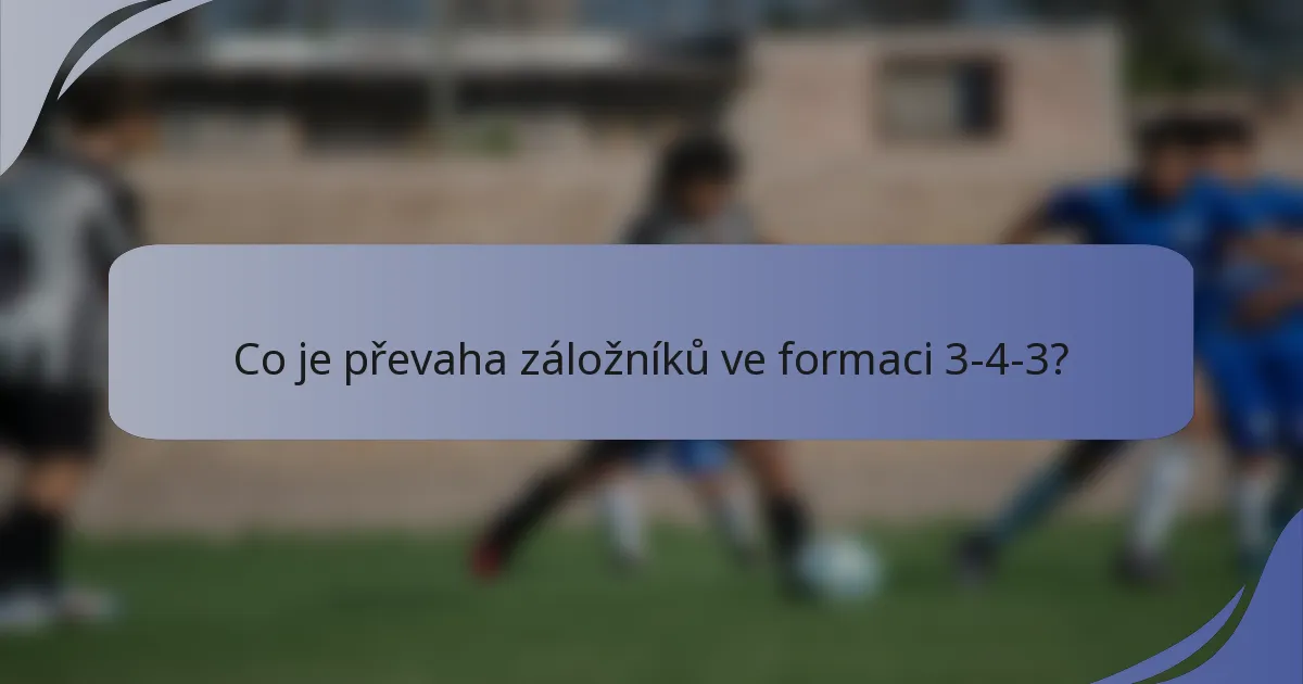 Co je převaha záložníků ve formaci 3-4-3?