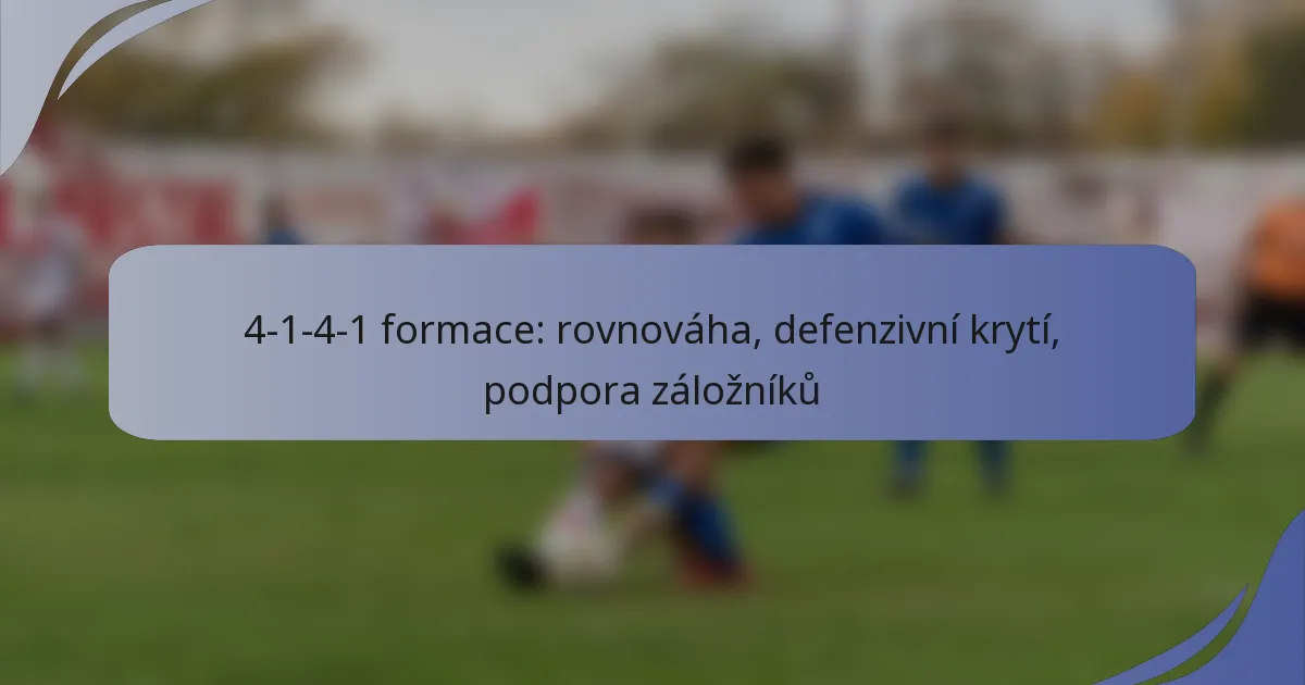 4-1-4-1 formace: rovnováha, defenzivní krytí, podpora záložníků