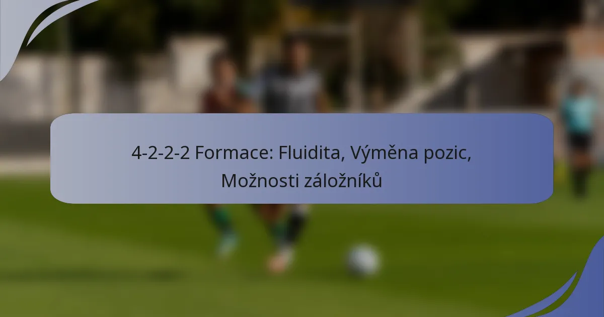 4-2-2-2 Formace: Fluidita, Výměna pozic, Možnosti záložníků