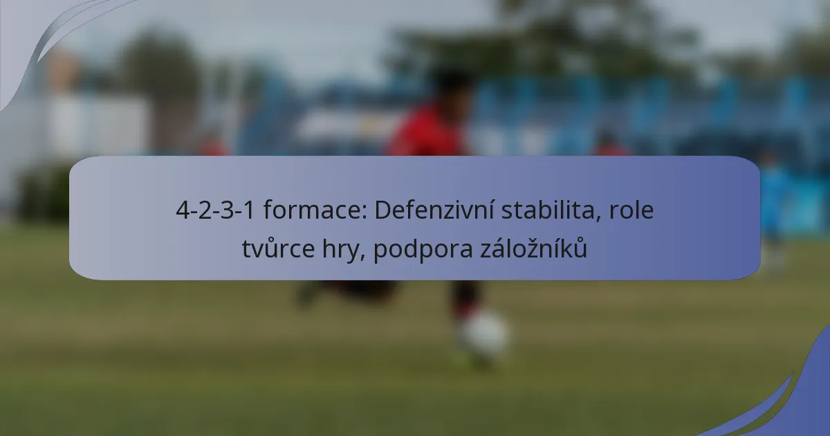 4-2-3-1 formace: Defenzivní stabilita, role tvůrce hry, podpora záložníků