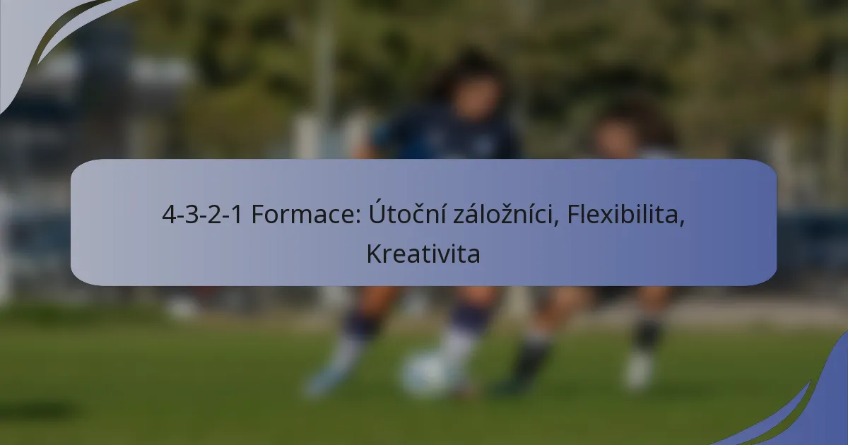 4-3-2-1 Formace: Útoční záložníci, Flexibilita, Kreativita