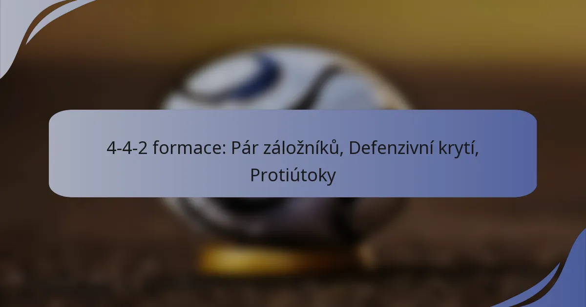 4-4-2 formace: Pár záložníků, Defenzivní krytí, Protiútoky