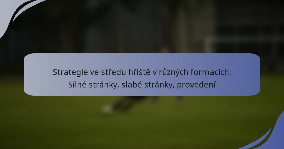 Strategie ve středu hřiště v různých formacích: Silné stránky, slabé stránky, provedení