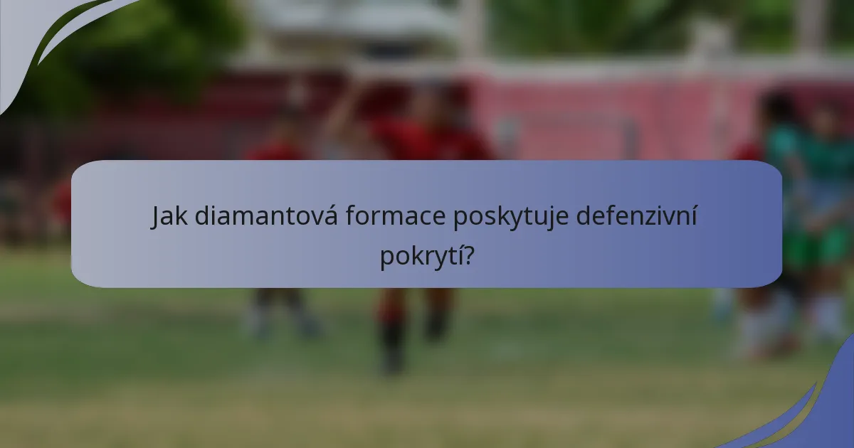 Jak diamantová formace poskytuje defenzivní pokrytí?