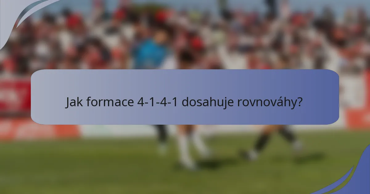 Jak formace 4-1-4-1 dosahuje rovnováhy?
