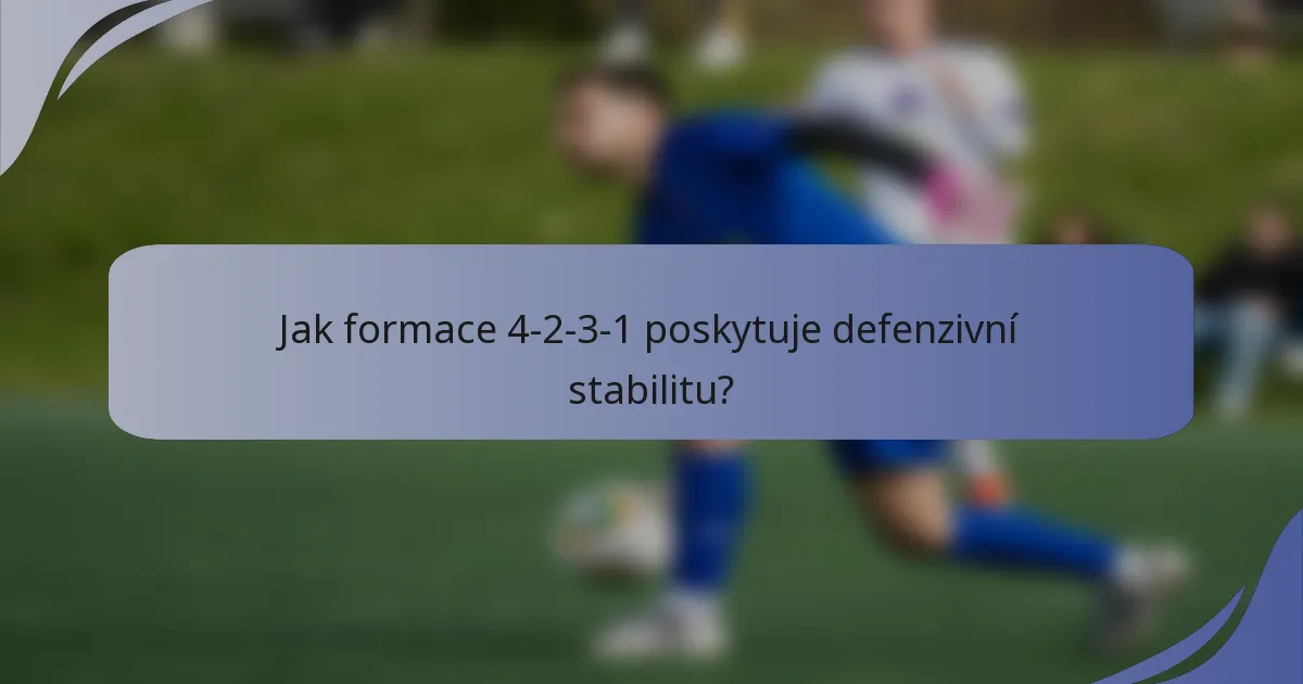 Jak formace 4-2-3-1 poskytuje defenzivní stabilitu?