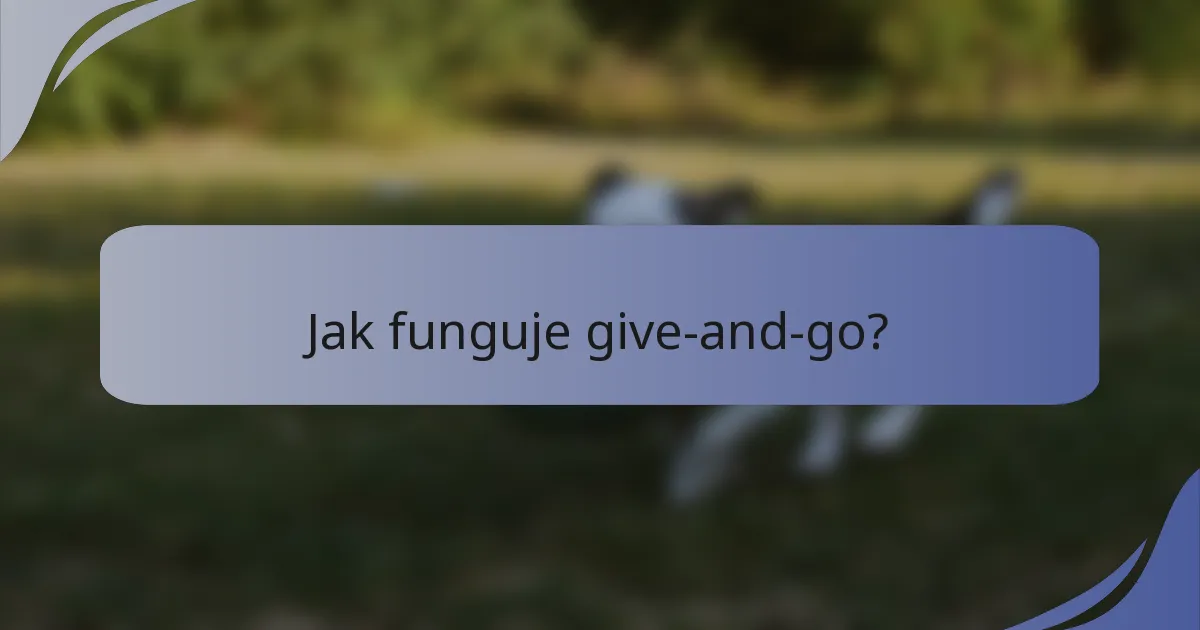 Jak funguje give-and-go?