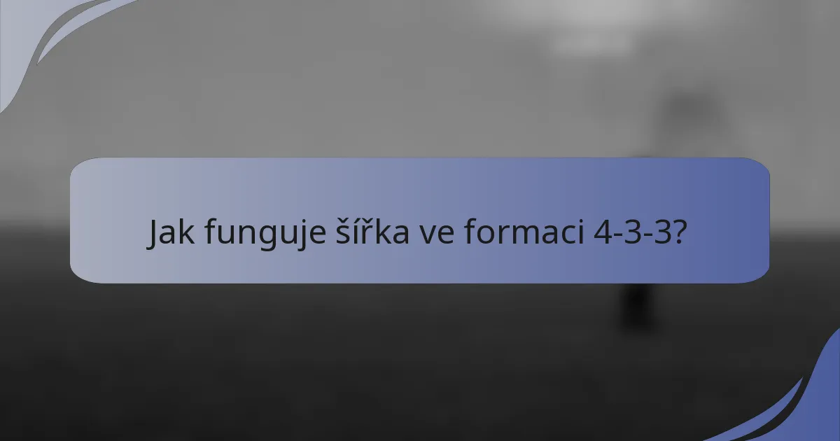 Jak funguje šířka ve formaci 4-3-3?