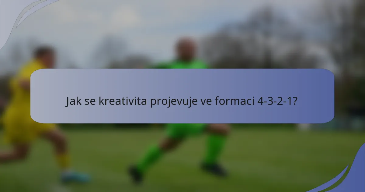 Jak se kreativita projevuje ve formaci 4-3-2-1?