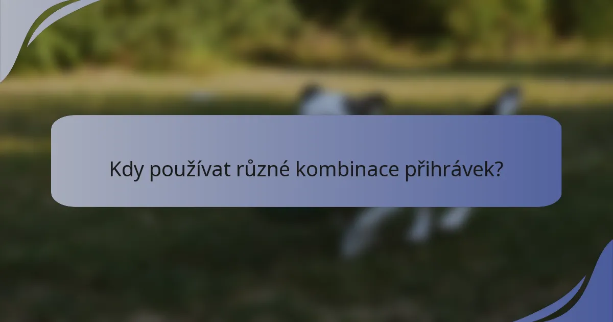 Kdy používat různé kombinace přihrávek?